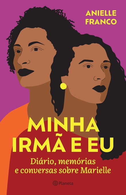 Minha Irmã E Eu: Diário, Memórias E Conversas Sobre Marielle