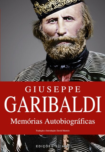 Giuseppe Garibaldi – Memórias Autobiográficas
