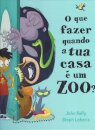 O Que Fazer Quando A Tua Casa É Um Zoo?