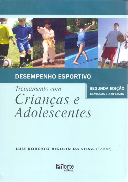Desempenho Esportivo. Treinamento com Crianças e Adolescentes - 2ª edição revisada e ampliada