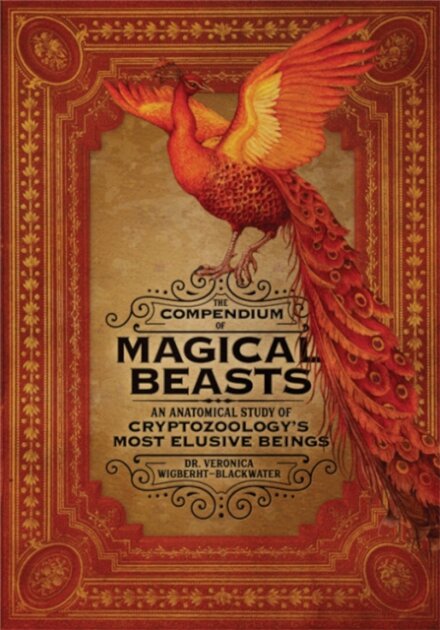 The Compendium of Magical Beasts : An Anatomical Study of Cryptozoology's Most Elusive Beings