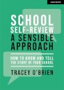 School self-review – a sensible approach: How to know and tell the story of your school