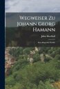 Wegweiser Zu Johann Georg Hamann
