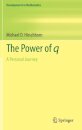 The Power of q