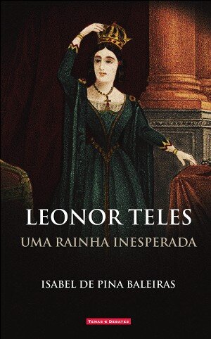 Leonor Teles - Uma Rainha Inesperada