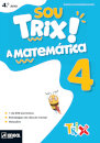 Sou Trix! A Matemática 4 - 4.º Ano