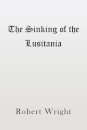 The Sinking of the Lusitania