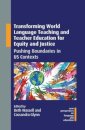 Transforming World Language Teaching and Teacher Education for Equity and Justice