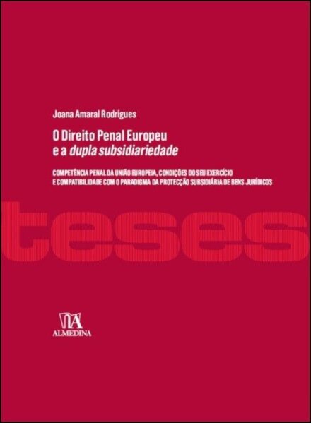 O Direito Penal Europeu e a dupla subsidiariedade