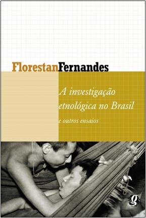 A Investigação Etnológica No Brasil E Outros Ensaios