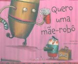 Quero uma Mãe-Robô