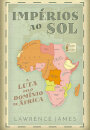 Impérios Ao Sol - A Luta Pelo Domínio De África