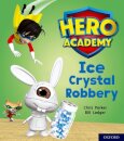 Hero Academy: Oxford Level 6, Orange Book Band: Ice Crystal Robbery