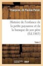 Histoire de l'Enfance de la Petite Paysanne Et de la Baraque de Son Pere. Tome 2