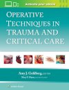 Operative Techniques in Trauma and Critical Care: Print + eBook with Multimedia