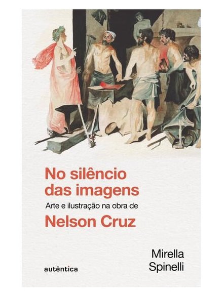 No Silêncio Das Imagens: Arte Ilustração Na Obra Nelson Cruz