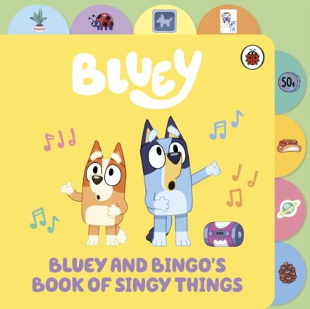 Bluey: Bluey And Bingo’S Book Of Singy Things