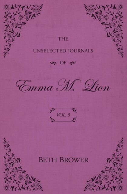 The Unselected Journals of Emma M. Lion