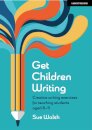 Get Children Writing: Creative writing exercises for teaching students aged 8–11
