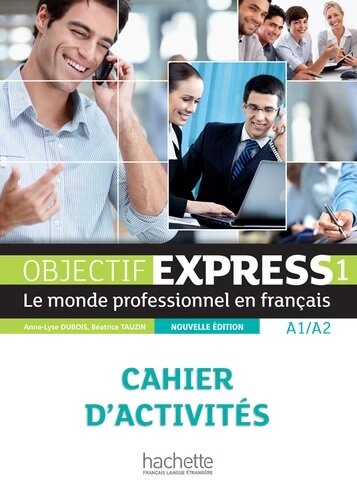 Objectif Express 1, A1/A2, Cahier D’activités