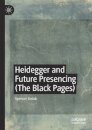 Heidegger and Future Presencing (The Black Pages)