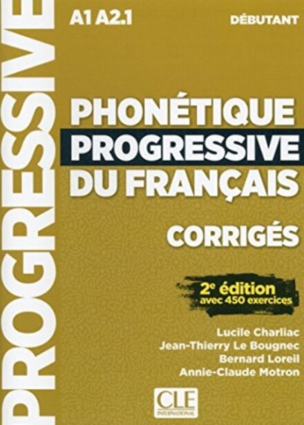 Phonetique progressive du francais: Niveau debutant (A1/A2) - Corriges