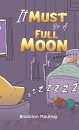 It Must Be a Full Moon