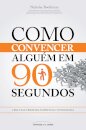 Como Convencer Alguém Em 90 Segundos