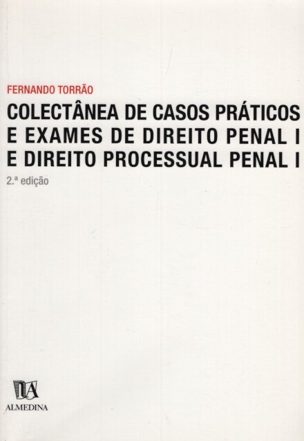 Colectânea de Casos Praticos e Exames de Direito Penal I e Direito Processual Penal I
