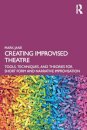 Creating Improvised Theatre