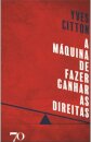 A Máquina De Fazer Ganhar As Direitas