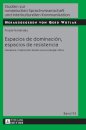 Espacios de dominacion, espacios de resistencia
