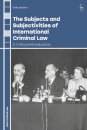 The Subjects and Subjectivities of International Criminal Law