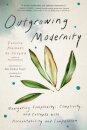 Outgrowing Modernity