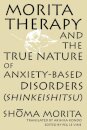Morita Therapy and the True Nature of Anxiety-Based Disorders (Shinkeishitsu)