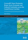 Cornwall's Trans-Peninsular Route: Socio-Economic and Cultural Continuity across the Camel/Fowey Corridor