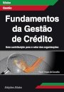 Fundamentos da Gestão de Crédito- Uma contribuição para o valor das organizações