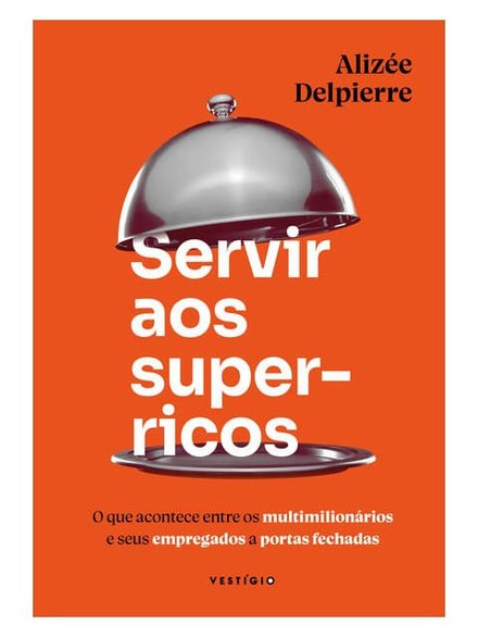 Servir Aos Super-Ricos: Multimilionários E Seus Empregados