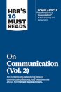 HBR's 10 Must Reads on Communication, Vol. 2 (with bonus article "Leadership Is a Conversation" by Boris Groysberg and Michael Slind)