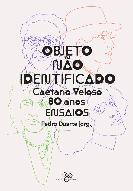 Objeto Não Identificado: Caetano Veloso 80 Anos: Ensaios