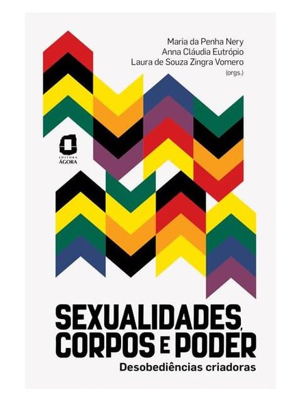 Sexualidades, Corpos E Poder: Desobediências Criadoras