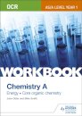 OCR AS/A Level Year 1 Chemistry A Workbook: Energy; Core organic chemistry