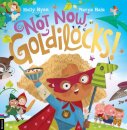 Not Now Goldilocks!