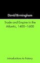 Trade and Empire in the Atlantic 1400-1600