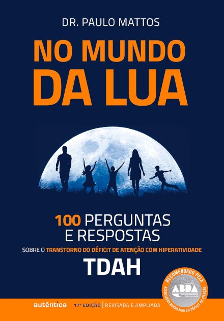 No Mundo Da Lua: 100 Perguntas E Respostas Sobre Tdah