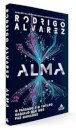Alma: O Passado E O Futuro Daquilo Que Nos Faz Humanos