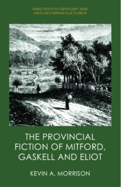 The Provincial Fiction of Mitford, Gaskell and Eliot