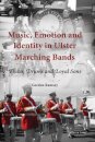 Music, Emotion and Identity in Ulster Marching Bands