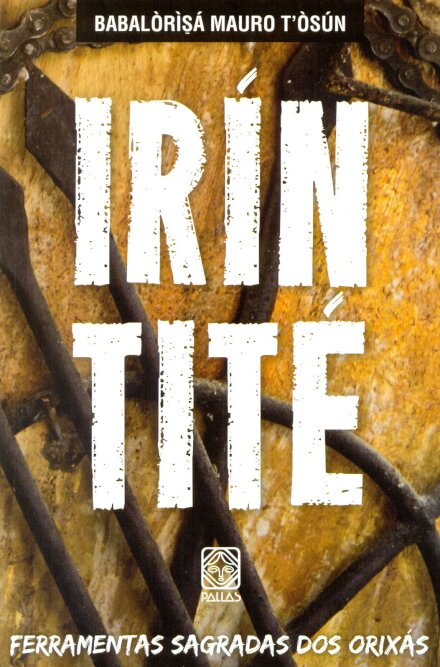 Irin Tité: Ferramentas Sagradas Dos Orixás