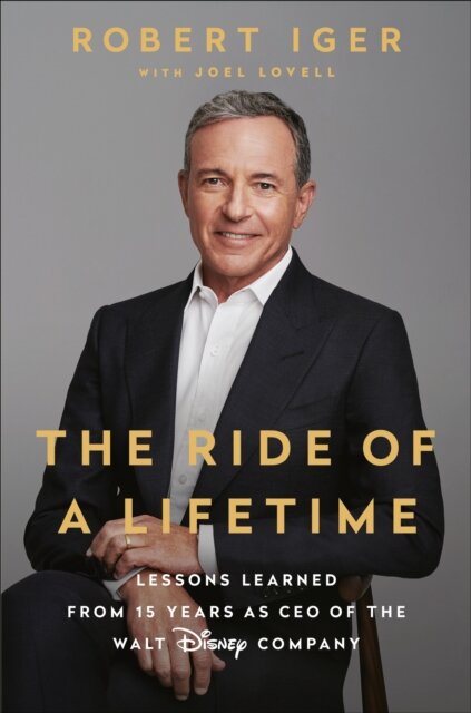 The Ride of a Lifetime : Lessons Learned from 15 Years as CEO of the Walt Disney Company